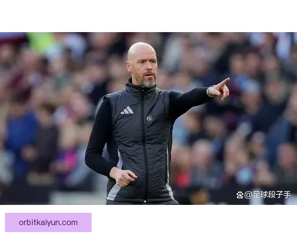 滕哈赫战术演变展示其球队竞争力增强与表现稳健趋势